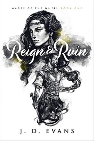 Reign & Ruin by J. D. Evans