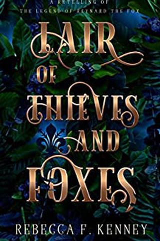 Lair of Thieves and Foxes: A Reynard the Fox Retelling 