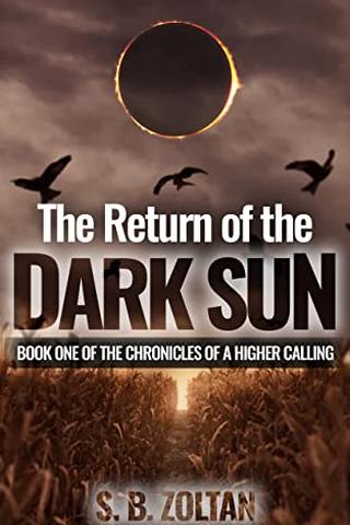 The Return of the Dark Sun: Book One of the Chronicles of a Higher Calling 