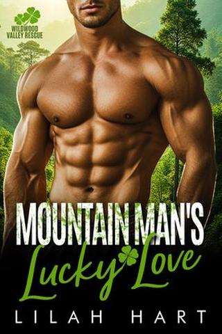 Mountain Man's Lucky Love: A Steamy Instalove Romance (Wildwood Valley Rescue #1)