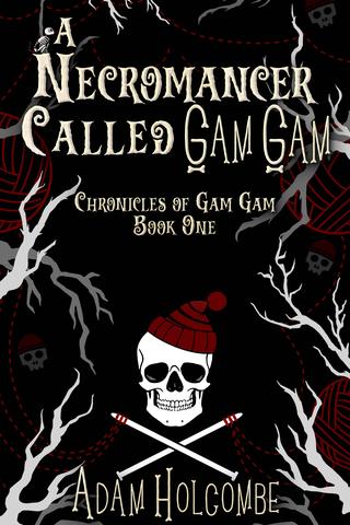 A Necromancer Called Gam Gam