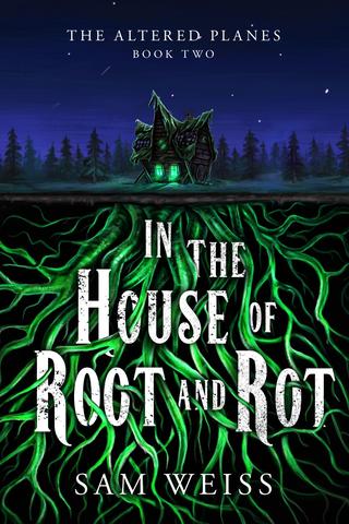 In the House of Root and Rot
