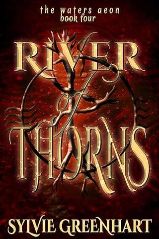River of Thorns: An Elven Gods and Mortals Fantasy Romance (The Waters Aeon Book Four)