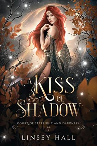 A Kiss of Shadow (Court of Starlight and Darkness Book 2)