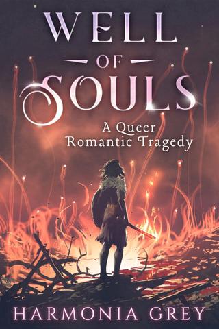 Well of Souls: a queer romantic tragedy