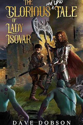 The Glorious and Epic Tale of Lady Isovar