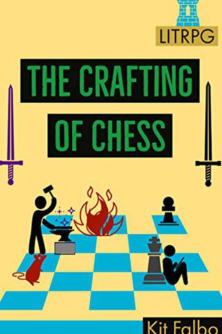 The Crafting of Chess