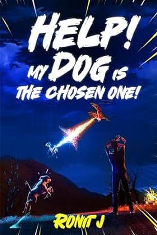 Help! My Dog Is The Chosen One!