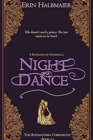 Night of Dance: A Retelling of Cinderella (The Roumaterra Chronicles)