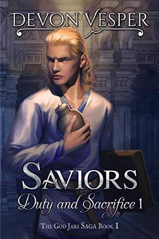 Saviors: Duty and Sacrifice 1 (The God Jars Saga)