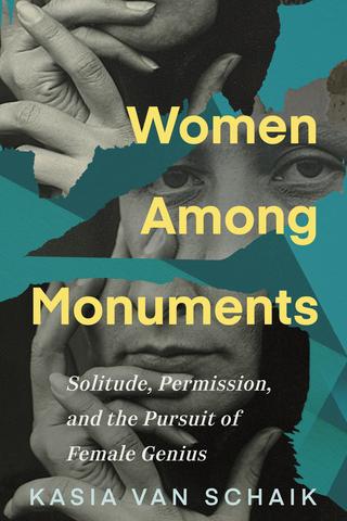 WOMEN AMONG MONUMENTS: Solitude, Permission, and the Pursuit of Female Genius
